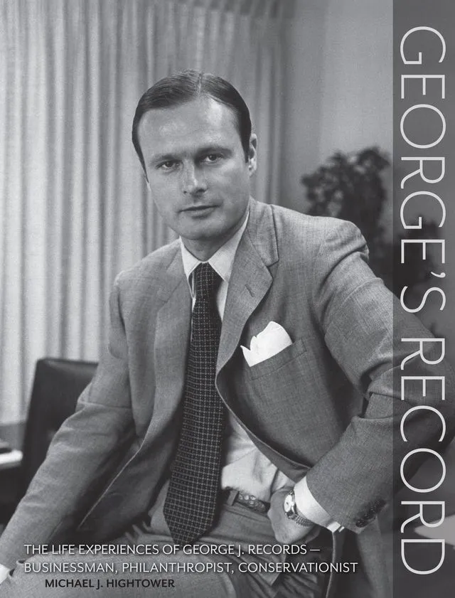 Book cover of George's Record: The Life Experiences of George J. Records — Businessman, Philanthropist, Conservationist by Michael J. Hightower, featuring a black-and-white portrait of a well-dressed man in a suit seated in an office
