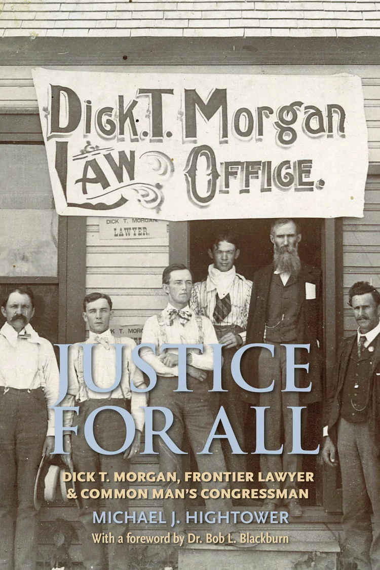 Book cover of Justice for All: Dick T. Morgan, Frontier Lawyer & Common Man's Congressman by Michael J. Hightower, featuring a sepia historical photo of men standing in front of the Dick T. Morgan Law Office